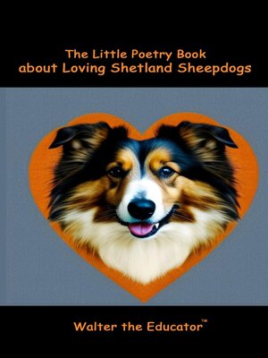cover image of The Little Poetry Book about Loving Shetland Sheepdogs